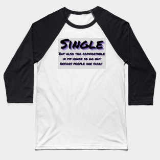 Single not mingling social anxiety people are scary Baseball T-Shirt